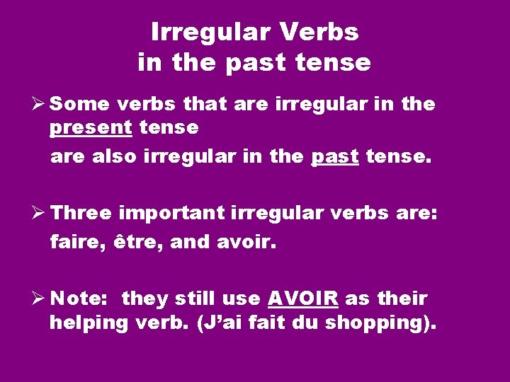 Irregular Verbs in the past tense Ø Some verbs that are irregular in the
