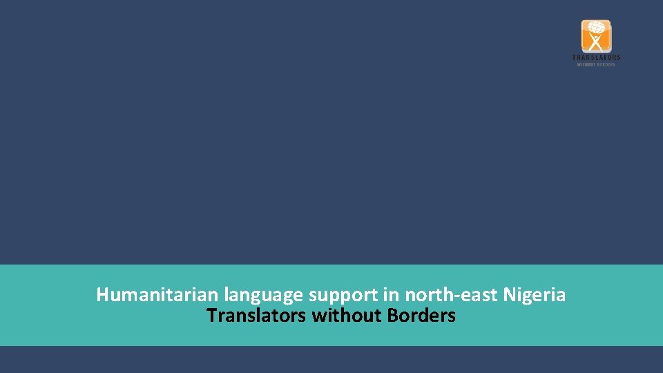 Humanitarian language support in north-east Nigeria Translators without Borders 