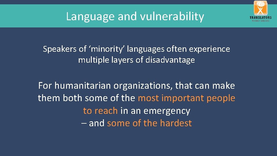 Language and vulnerability Speakers of ‘minority’ languages often experience multiple layers of disadvantage For