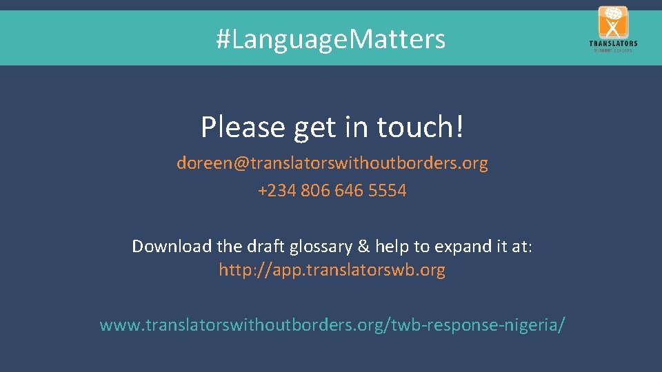 #Language. Matters Please get in touch! doreen@translatorswithoutborders. org +234 806 646 5554 Download the