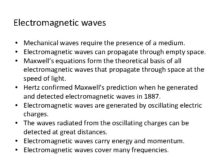 Electromagnetic waves • Mechanical waves require the presence of a medium. • Electromagnetic waves