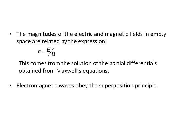  • The magnitudes of the electric and magnetic fields in empty space are