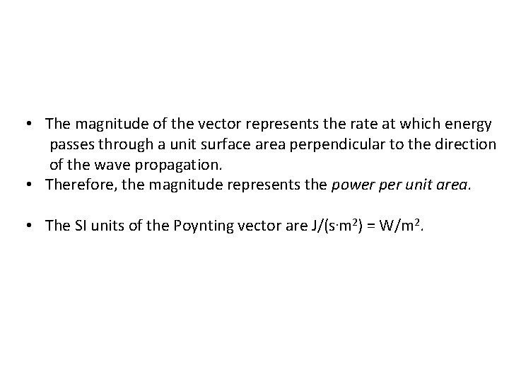  • The magnitude of the vector represents the rate at which energy passes