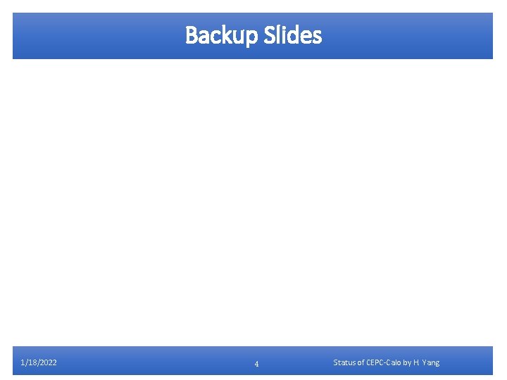 Backup Slides 1/18/2022 4 Status of CEPC-Calo by H. Yang 