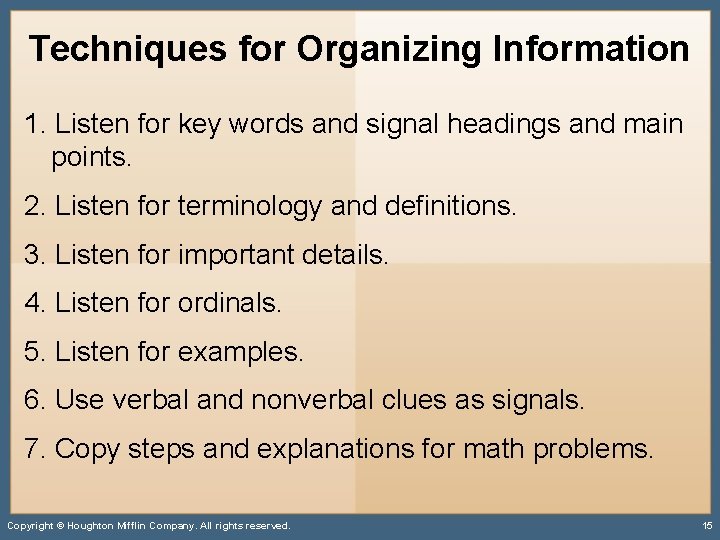 Techniques for Organizing Information 1. Listen for key words and signal headings and main