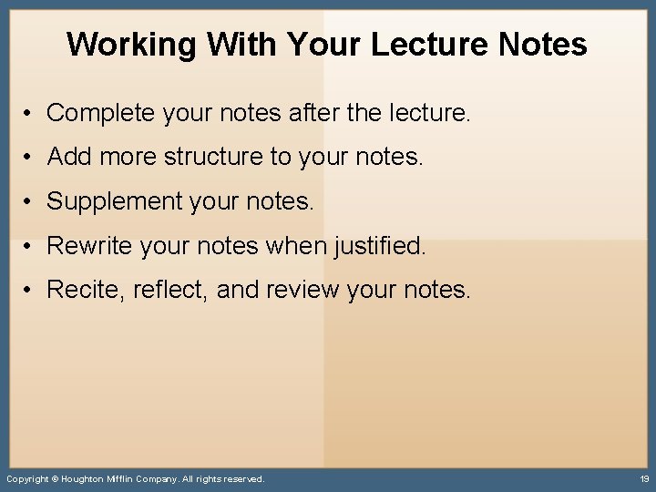 Working With Your Lecture Notes • Complete your notes after the lecture. • Add