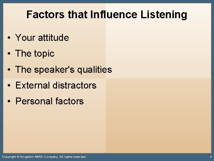 Factors that Influence Listening • Your attitude • The topic • The speaker's qualities