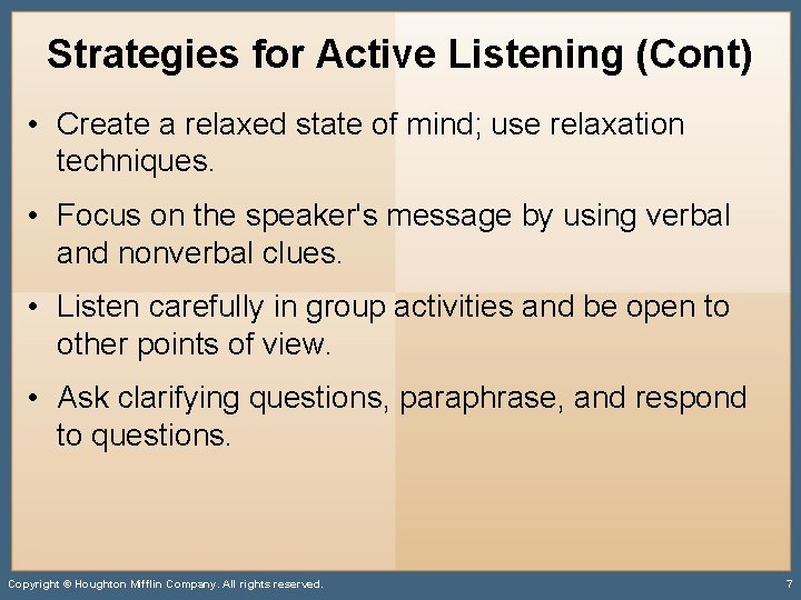 Strategies for Active Listening (Cont) • Create a relaxed state of mind; use relaxation