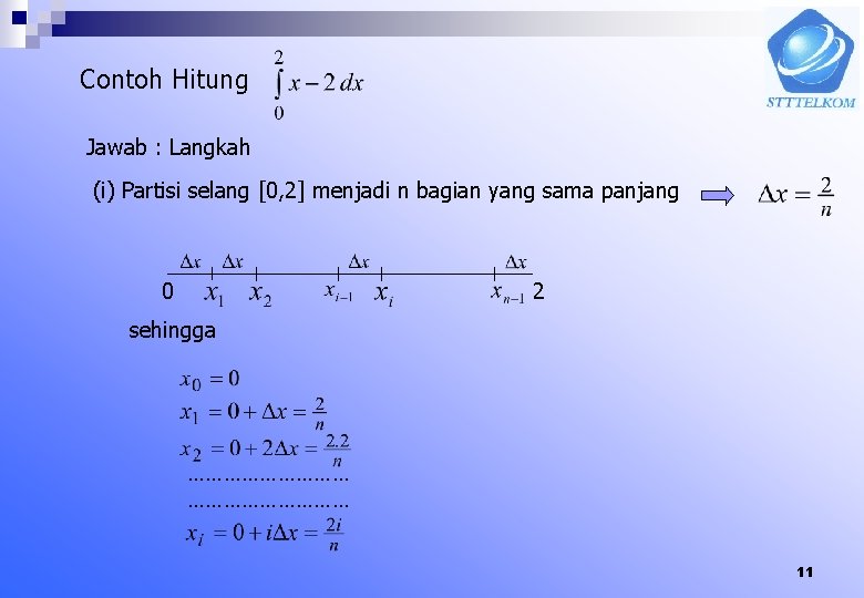 Contoh Hitung Jawab : Langkah (i) Partisi selang [0, 2] menjadi n bagian yang