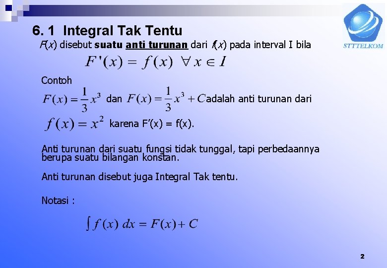 6. 1 Integral Tak Tentu F(x) disebut suatu anti turunan dari f(x) pada interval