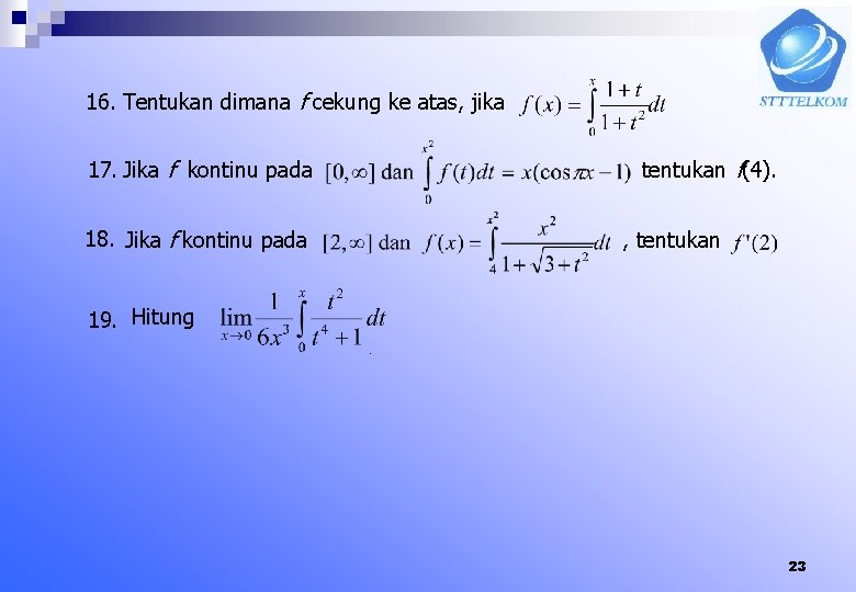 16. Tentukan dimana f cekung ke atas, jika 17. Jika f kontinu pada tentukan