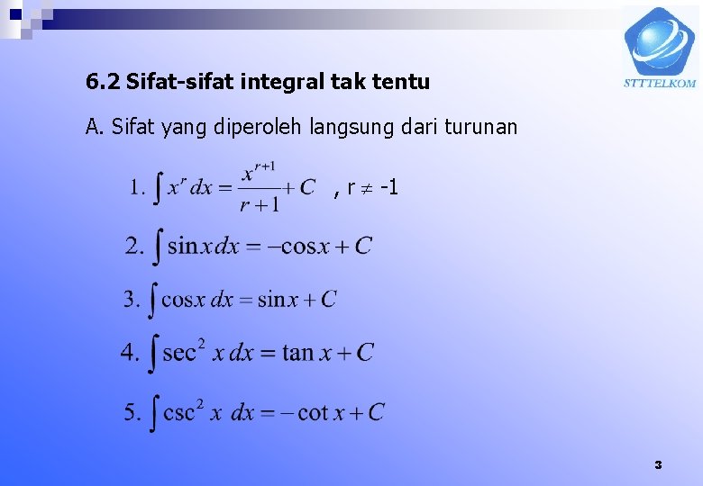 6. 2 Sifat-sifat integral tak tentu A. Sifat yang diperoleh langsung dari turunan ,