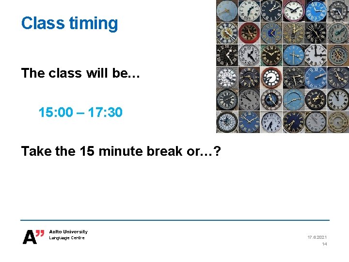 Class timing The class will be… 15: 00 – 17: 30 Take the 15 Class timing The class will be… 15: 00 – 17: 30 Take the 15