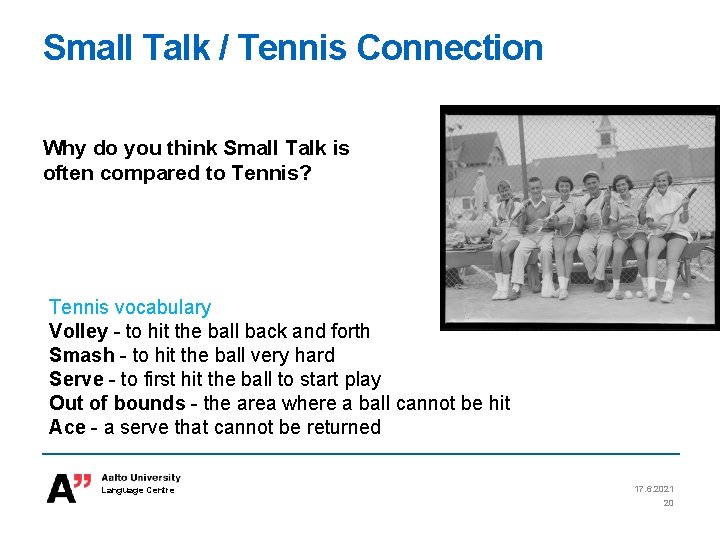 Small Talk / Tennis Connection Why do you think Small Talk is often compared Small Talk / Tennis Connection Why do you think Small Talk is often compared