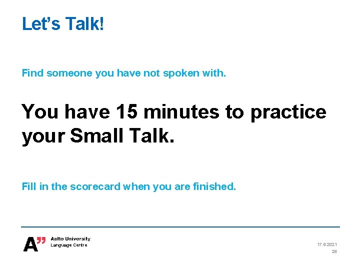 Let’s Talk! Find someone you have not spoken with. You have 15 minutes to Let’s Talk! Find someone you have not spoken with. You have 15 minutes to