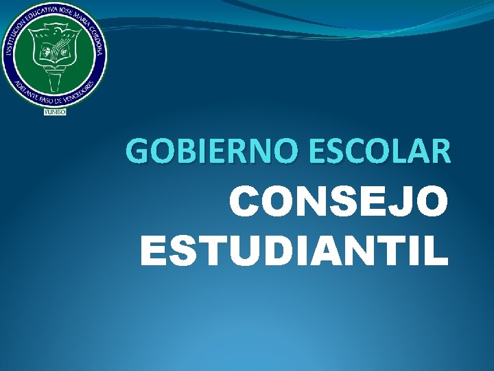 GOBIERNO ESCOLAR CONSEJO ESTUDIANTIL 