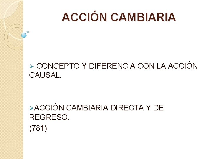 ACCIÓN CAMBIARIA CONCEPTO Y DIFERENCIA CON LA ACCIÓN CAUSAL. Ø ØACCIÓN CAMBIARIA DIRECTA Y