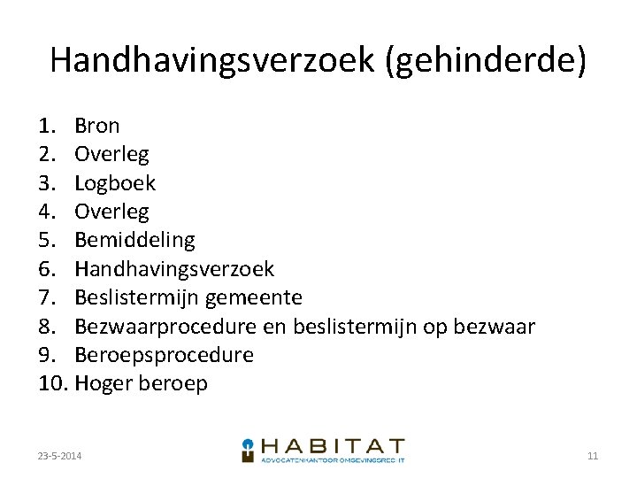 Handhavingsverzoek (gehinderde) 1. Bron 2. Overleg 3. Logboek 4. Overleg 5. Bemiddeling 6. Handhavingsverzoek