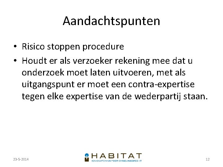 Aandachtspunten • Risico stoppen procedure • Houdt er als verzoeker rekening mee dat u