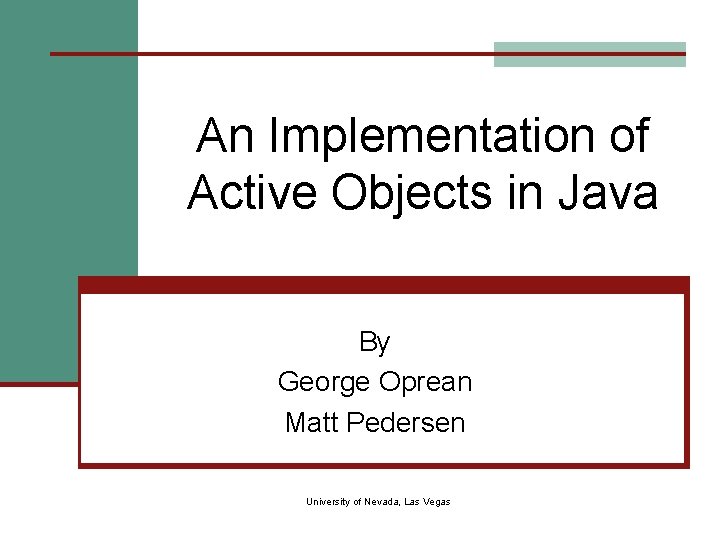 An Implementation of Active Objects in Java By George Oprean Matt Pedersen University of