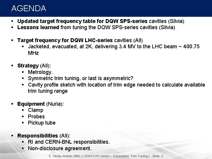 AGENDA § Updated target frequency table for DQW SPS-series cavities (Silvia) § Lessons learned