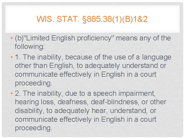 WIS. STAT. § 885. 38(1)(B)1&2 • (b)"Limited English proficiency" means any of the following: