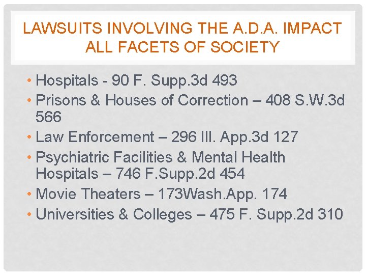 LAWSUITS INVOLVING THE A. D. A. IMPACT ALL FACETS OF SOCIETY • Hospitals -