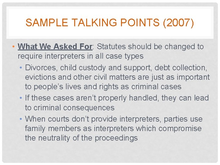 SAMPLE TALKING POINTS (2007) • What We Asked For: Statutes should be changed to