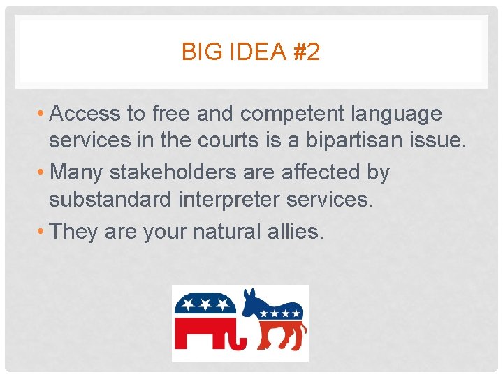 BIG IDEA #2 • Access to free and competent language services in the courts