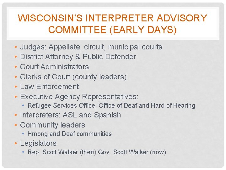 WISCONSIN’S INTERPRETER ADVISORY COMMITTEE (EARLY DAYS) • • • Judges: Appellate, circuit, municipal courts