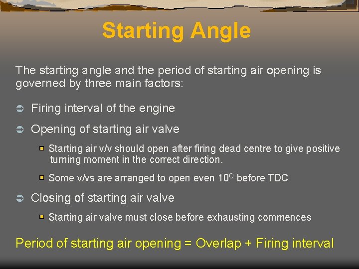 Starting Angle The starting angle and the period of starting air opening is governed