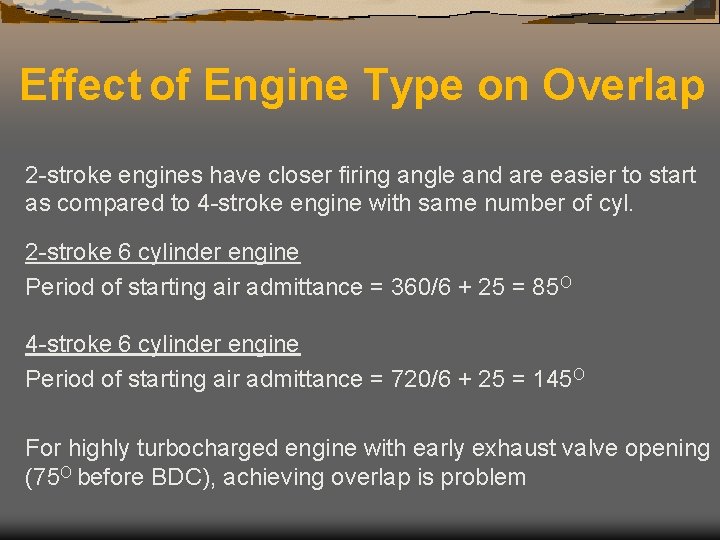 Effect of Engine Type on Overlap 2 -stroke engines have closer firing angle and