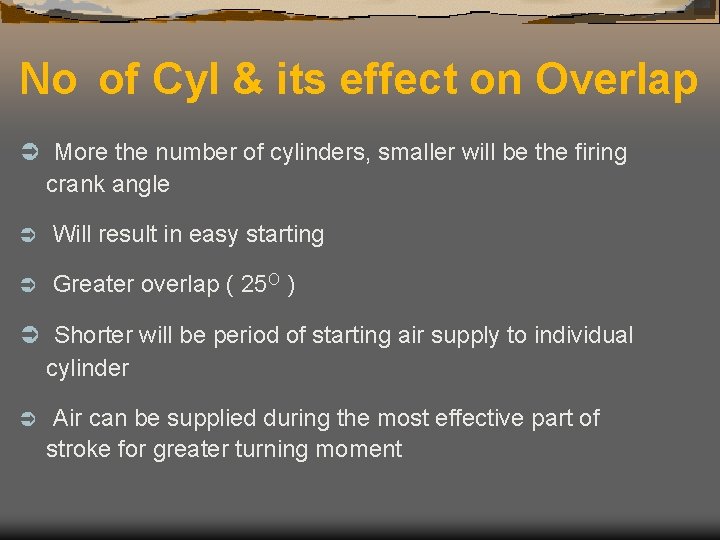 No of Cyl & its effect on Overlap Ü More the number of cylinders,