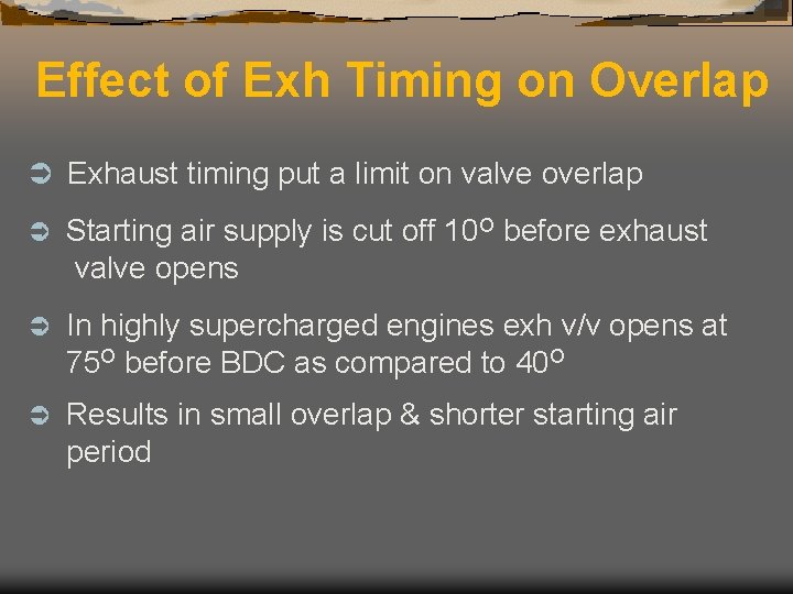 Effect of Exh Timing on Overlap Ü Exhaust timing put a limit on valve