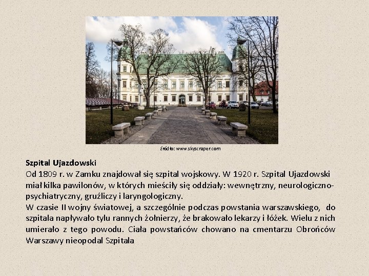 źródło: www. skyscraper. com Szpital Ujazdowski Od 1809 r. w Zamku znajdował się szpital