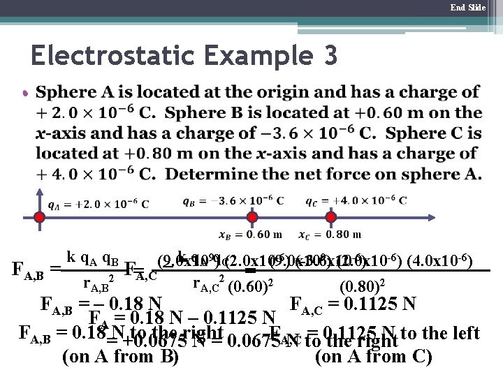 End Slide Electrostatic Example 3 • FA, B = k q A q. B