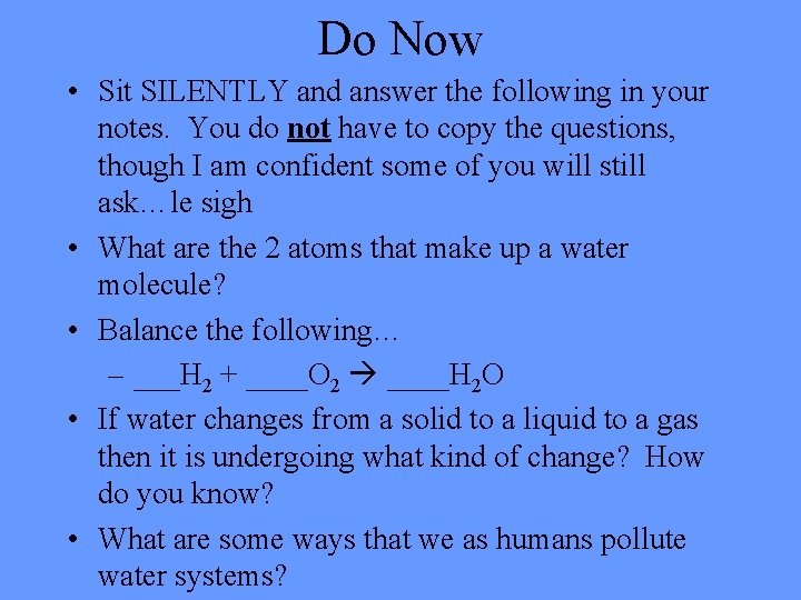 Do Now • Sit SILENTLY and answer the following in your notes. You do