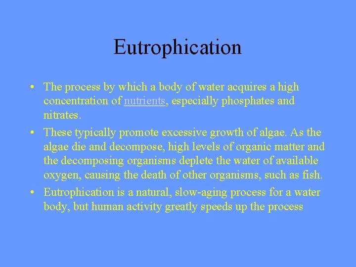 Eutrophication • The process by which a body of water acquires a high concentration