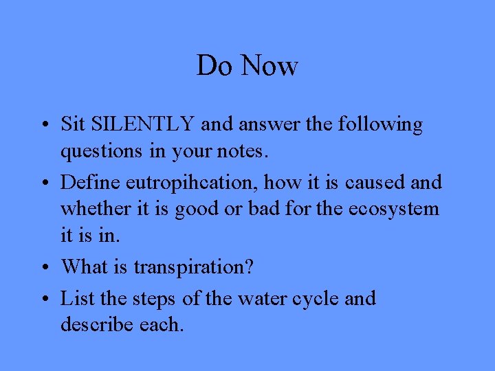 Do Now • Sit SILENTLY and answer the following questions in your notes. •