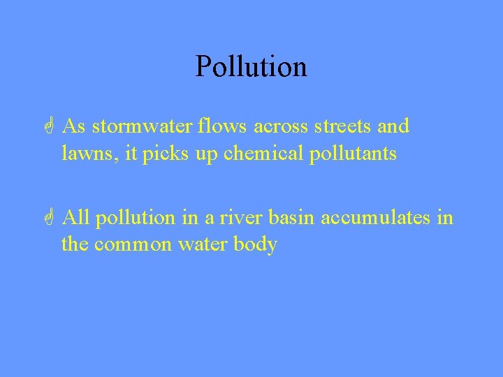 Pollution G As stormwater flows across streets and lawns, it picks up chemical pollutants