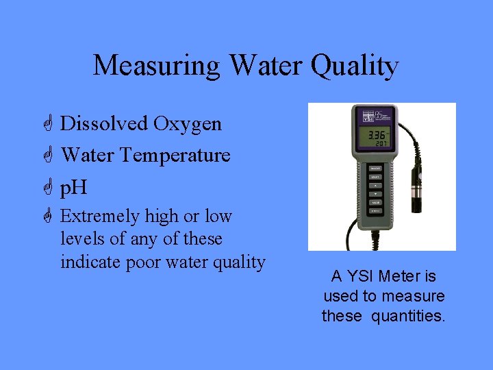 Measuring Water Quality G Dissolved Oxygen G Water Temperature G p. H G Extremely