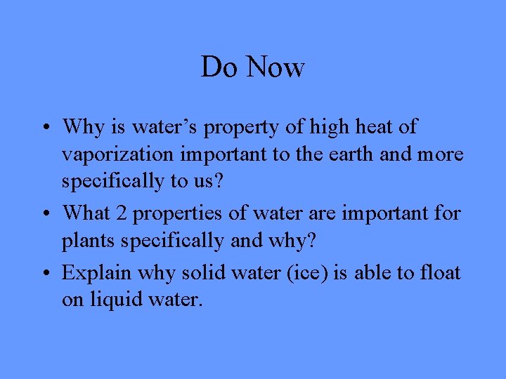 Do Now • Why is water’s property of high heat of vaporization important to