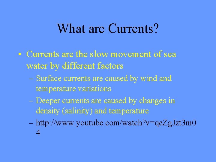 What are Currents? • Currents are the slow movement of sea water by different