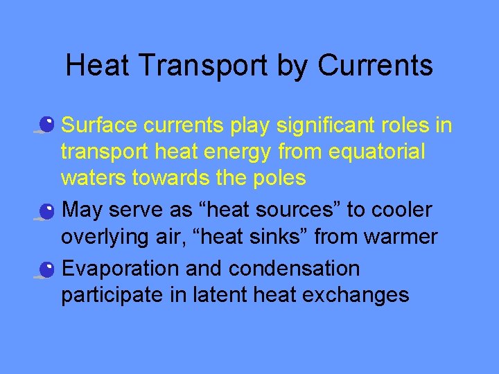 Heat Transport by Currents • Surface currents play significant roles in transport heat energy