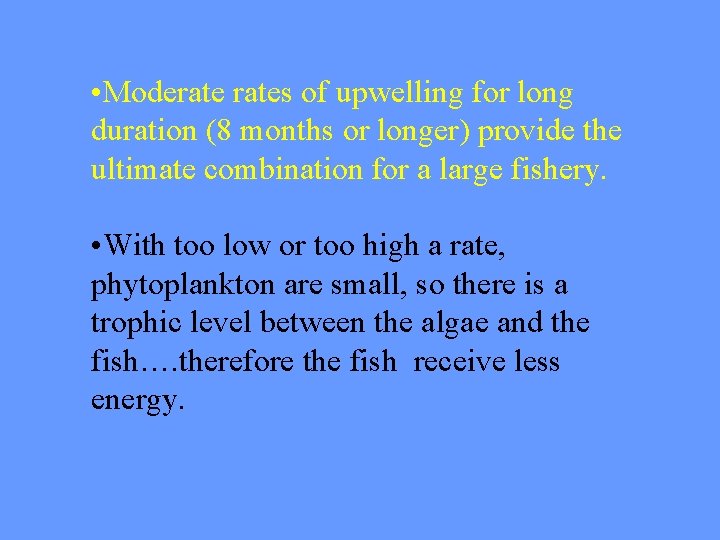  • Moderates of upwelling for long duration (8 months or longer) provide the