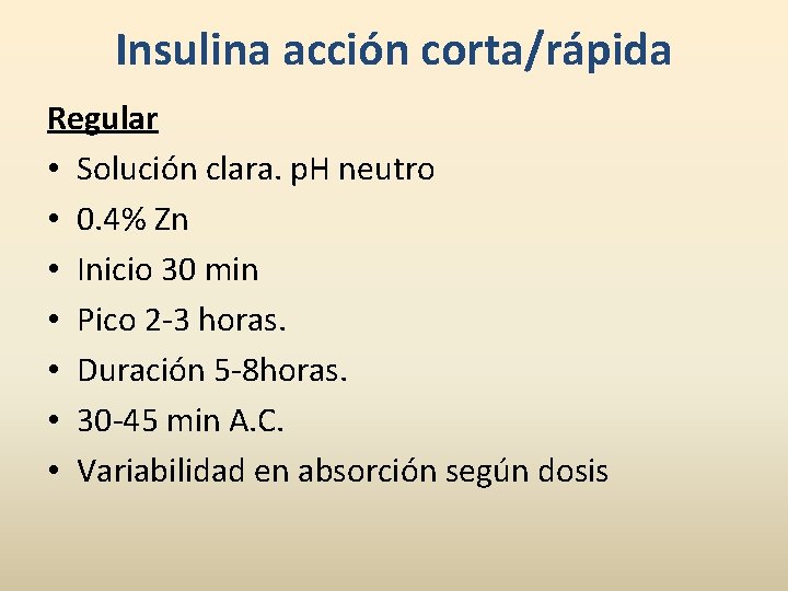 Insulina acción corta/rápida Regular • Solución clara. p. H neutro • 0. 4% Zn