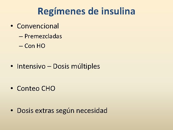 Regímenes de insulina • Convencional – Premezcladas – Con HO • Intensivo – Dosis