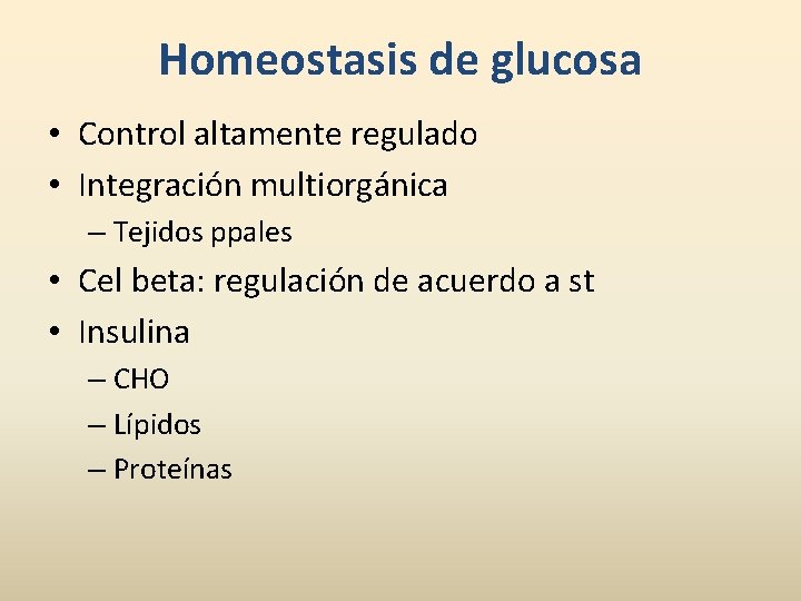 Homeostasis de glucosa • Control altamente regulado • Integración multiorgánica – Tejidos ppales •