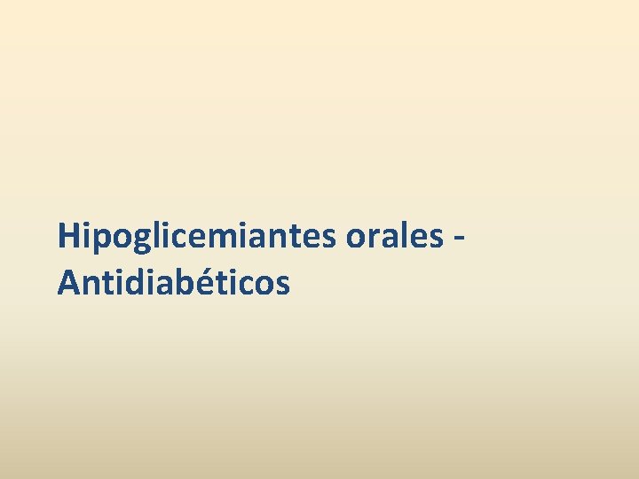 Hipoglicemiantes orales Antidiabéticos 