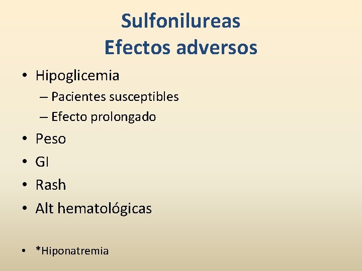 Sulfonilureas Efectos adversos • Hipoglicemia – Pacientes susceptibles – Efecto prolongado • • Peso